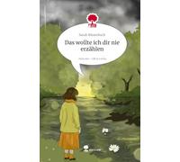 Das wollte ich dir nie erzählen. Life is a Story - story.one