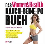 Das Women's Health Bauch-Beine-Po-Buch: Die Perfect-Body-Garantie: beneidenswert schlanke Beine, ein flacher Bauch und der perfekte Knack-Po