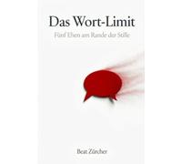Das Wort-Limit: Fünf Ehen am Rande der Stille