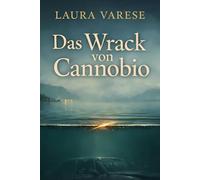 Das Wrack von Cannobio: Ein Lago Maggiore Krimi