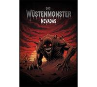 Das Wüstenmonster Nevadas: Grusel-Kurzgeschichte aus der ALBTRAUM-SCHMIEDE