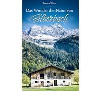 Das Wunder der Natur von Silberbach