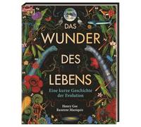 Das Wunder des Lebens: Eine kurze Geschichte der Evolution. Naturgeschichte fesselnd erzählt und kunstvoll illustriert. Für Kinder ab 10 Jahren