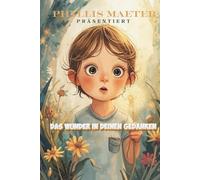 Das Wunder in deinen Gedanken: Ein liebevoller Einstieg in das Manifestieren für Kinder