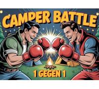 Das XXL Camper-Battle: Das große Camper-Duell - 1 gegen 1 Spiel für den Campingurlaub mit Rätseln, Fun Facts, kreativen Challenges und mehr - perfekt für Freunde und die ganze Familie!