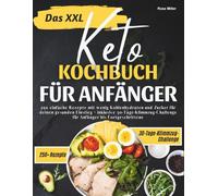 Das XXL Keto Kochbuch für Anfänger: 250 einfache Rezepte mit wenig Kohlenhydraten und Zucker für deinen gesunden Einstieg - inklusive 30-Tage-Klimmzug-Challenge für Anfänger bis Fortgeschrittene