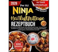 Das XXL ninja heißluftfritteuse rezeptbuch 2026: 100 Einfach zu folgen Rezepte, einschließlich grauer Image -Fantasie, um die Kochkünste zu ... Ernährungswert, Lebensmittelerbe und mehr!