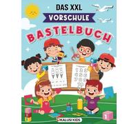 Das XXL Vorschule Bastelbuch: So macht Vorschule spaß! - Bastelbuch ab 5 Jahre mit Vorschulaufgaben - Ausschneidebuch für Kinder