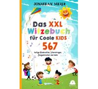 Das XXL Witzebuch für coole Kids ab 10 Jahren: Die gigantische Witzesammlung mit 567 lustigen Kinderwitzen, Scherzfragen, Zungenbrechern und mehr