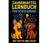 Das Zauberhafte Lernbuch für die 1. Klasse: Lesen, Schreiben, Rechnen - der komplette Schulstoff zum Üben für Kinder ab 6 Jahren - mit spannenden Aufgaben, Erklärungen & Lösungen