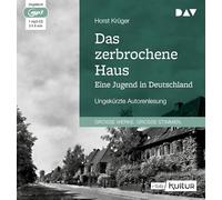 Das zerbrochene Haus. Eine Jugend in Deutschland: Ungekürzte Autorenlesung (1 mp3-CD)