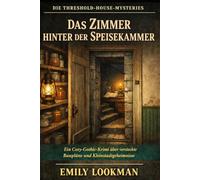 Das Zimmer hinter der Speisekammer: Ein Cozy-Gothic-Krimi über versteckte Baupläne und Kleinstadtgeheimnisse