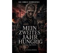 Das Zombie-Vermächtnis - Mein zweites Jahr hungrig: Das geheime Tagebuch eines Zombies: Ein schwarzhumoriger Endzeit-Thriller aus dem toten Berlin