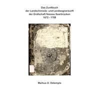 Das Zunftbuch der Nassau Saarbrücker Landschmiede- und Wagnerzunft
