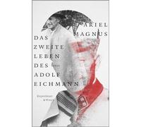 Das zweite Leben des Adolf Eichmann: Roman