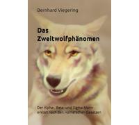 Das Zweitwolfphänomen: Der Alpha-, Beta- und Sigma-Mann erklärt nach den Hamerschen Gesetzen