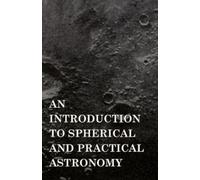 Dascom Greene An Introduction To Spherical And Practical Astronomy (Tascabile)