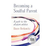 Dasee Berkowitz Becoming a Soulful Parent (Tascabile)