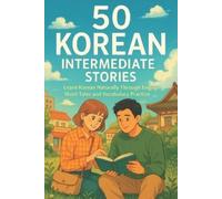Dasel A 50 Korean Intermediate Stories: Learn Korean Naturally Throu (Tascabile)
