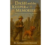 Dash and the Keeper of Memories: Based on the adventures of Sir Marc Aurel Stein & his trusted companion, Dash