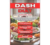 DASH Diät: Reduzieren Sie den Blutdruck und Verbessern Sie die Herzgesundheit: Speiseplan Gegen Bluthochdruck, Rezepte mit Niedrigem Natriumgehalt und Gewichtsmanagement