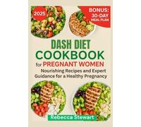 Dash Diet Cookbook for Pregnant Women 2025: Nourishing Recipes and Expert Guidance for a Healthy Pregnancy