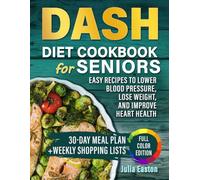 DASH Diet Cookbook for Seniors: Easy Low-Sodium Recipes to Lower Blood Pressure & Lose Weight: 30-Day Easy Meal Plan | Delicious Heart-Healthy Meals for Ages 60+ Large Print Edition