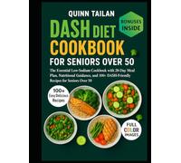 DASH DIET COOKBOOK FOR SENIORS OVER 50: The Essential Low-Sodium Cookbook with 28-Day Meal Plan, Nutritional Guidance, and 100+ DASH-Friendly Recipes for Seniors Over 50