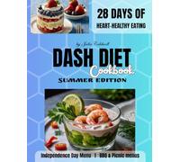 DASH Diet Cookbook Summer Edition: A 28-day meal plan based on seasonal produce. Heart healthy low sodium recipes for high blood pressure. Festive Independence Day Menu, BBQ & Picnic menus.