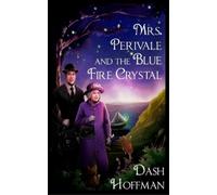 Dash Hoffman Mrs. Perivale and the Blue Fire Crystal (Tascabile) Mrs. Perivale