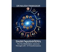 Dash Mahavidya: The Ten Mahavidya - A Journey Through Life’s 10 Transformations