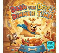 Dash the Dog’s Dinner Time: A Funny Rhyming Story About Patience, Slow Eating, and Self-Control for Kids