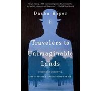 Dasha Kiper Travelers to Unimaginable Lands (Tascabile)