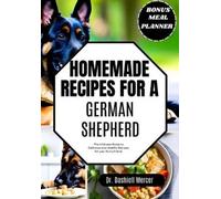 Dashiell Mercer Homemade Recipes for a German Shepherd (Tascabile)