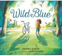 Dashka Slater Wild Blue: Taming a Big-Kid Bike (Copertina rigida)