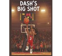 DASH'S BIG SHOT: A Story About Finding Your Game