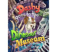 Dashy Goes to the Dinosaur Museum