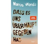Dass es uns überhaupt gegeben hat