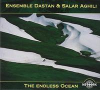Dastan Ensemble, Aghili Salar - The Endless Ocean