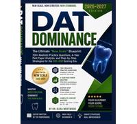DAT DOMINANCE STUDY GUIDE 2026-2027: The Ultimate "New Scale" Blueprint: 700+ Realistic Practice Questions, 4-Year Past Paper Analysis, and Step-by-Step Strategies for the 200-600 Scoring Era.