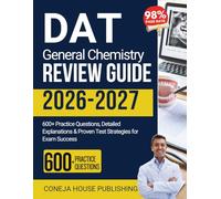 DAT General Chemistry Review Guide: 600+ Practice Questions, Detailed Explanations & Proven Test Strategies for Exam Success