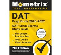 DAT Prep Book 2026-2027 - DAT Exam Secrets Study Guide, Full-Length Practice Test, 100+ Online Video Tutorials: [7th Edition]
