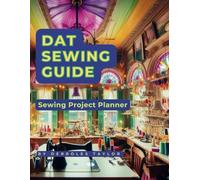 Dat Sewing Guide: Sewing Project Planner