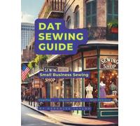 Dat Sewing Guide: Small Business Sewing