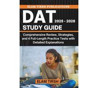 DAT Study Guide 2025 - 2026: Comprehensive Review, Strategies, and 4 Full-Length Practice Tests with Detailed Explanations