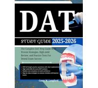 DAT STUDY GUIDE 2025-2026: The Complete DAT Prep Guide With Proven Strategies, High-yield Review, and Practice Tests for Dental Exam Success
