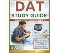 DAT STUDY GUIDE 2027 (FULL COLOR): Step by Step Preparation for a Top DAT Score, including content review, timed practice, and DAT-specific test-taking methods