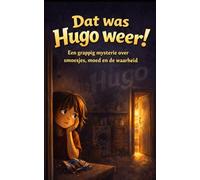 Dat was Hugo weer!: Een grappig mysterie over smoesjes, moed en de waarheid