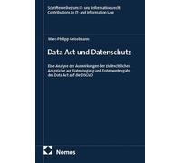 Data Act und Datenschutz: Eine Analyse der Auswirkungen der zivilrechtlichen Ansprüche auf Datenzugang und Datenweitergabe des Data Act auf die DSGVO: 2