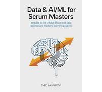 Data & AI/ML for Scrum Masters: A Guide to the Unique Lifecycle of Data Science and Machine Learning Projects